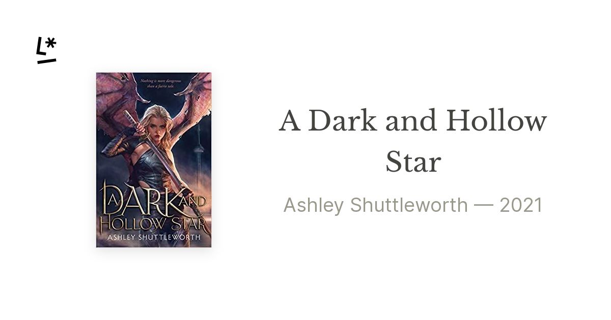 A Dark and Hollow Star by Ashley Shuttleworth