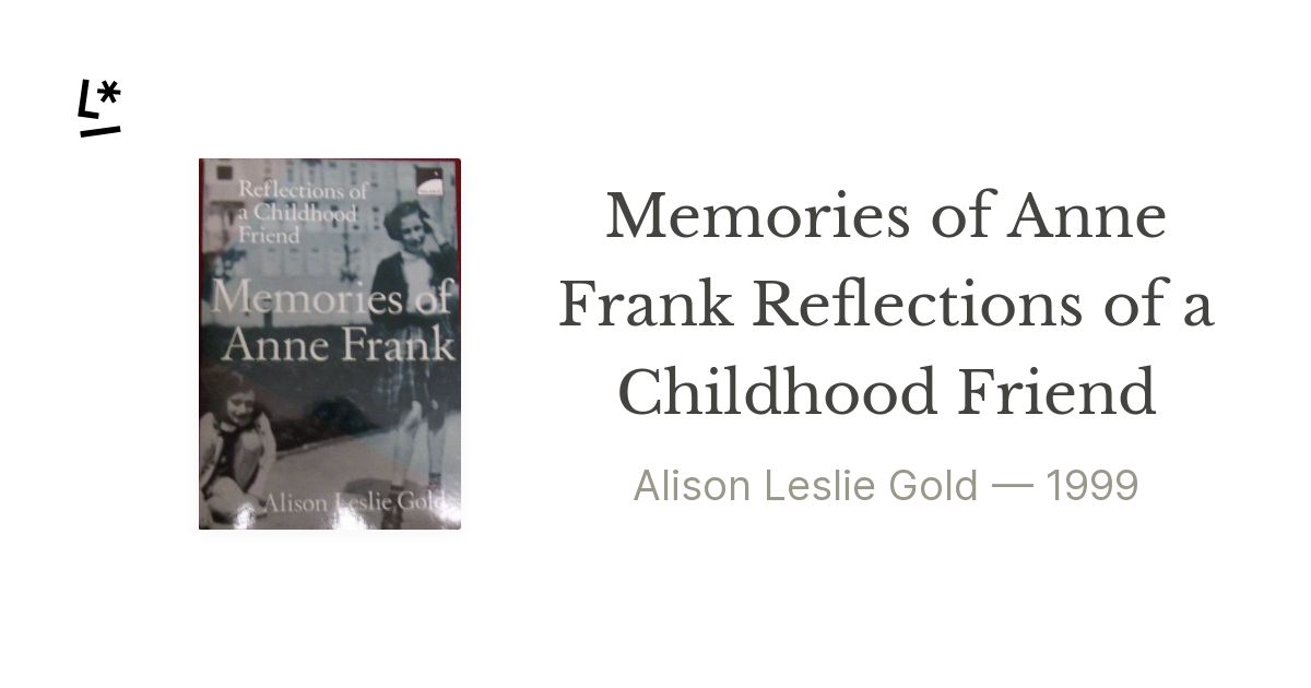 Memories of Anne Frank Reflections of a Childhood Friend by Alison ...
