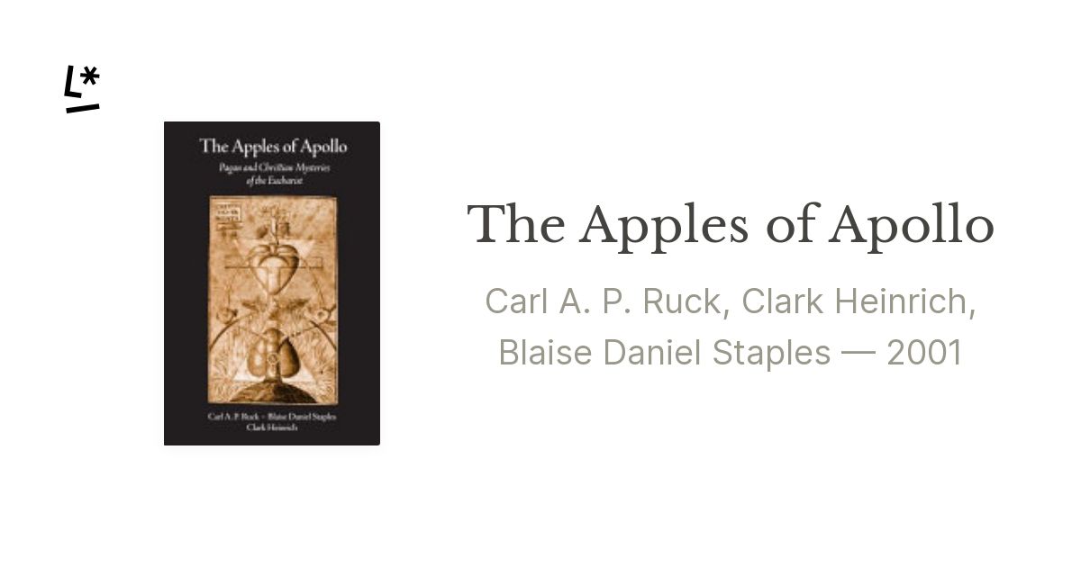 The Apples of Apollo by Carl A. P. Ruck, Clark Heinrich, Blaise Daniel ...