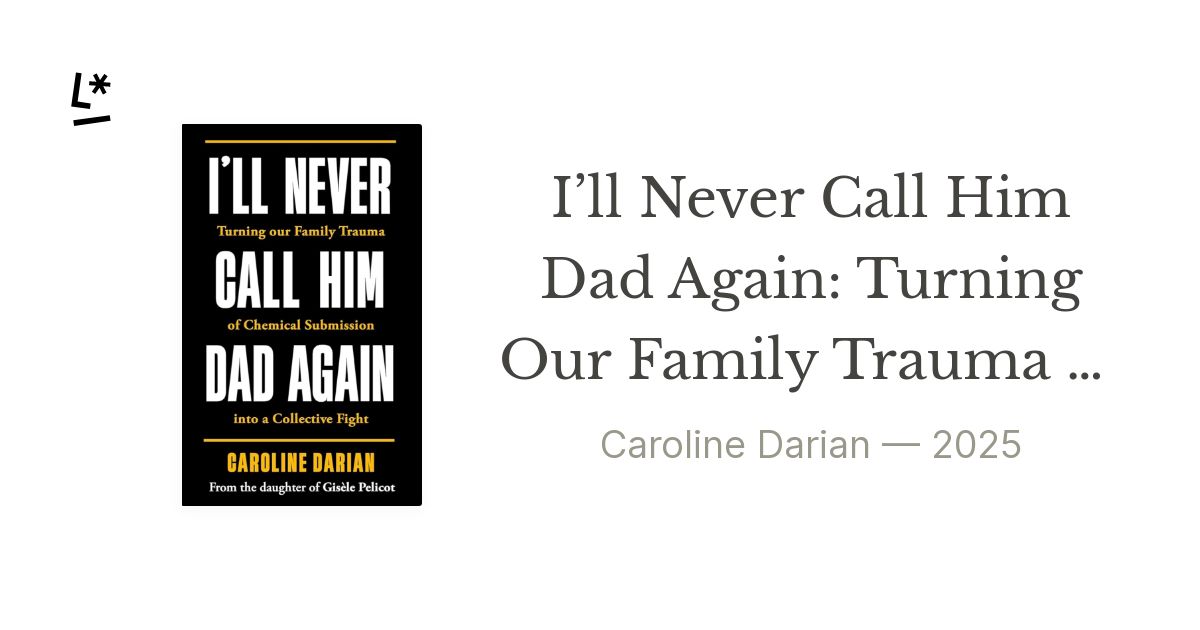 I’ll Never Call Him Dad Again: Turning Our Family Trauma of Sexual ...