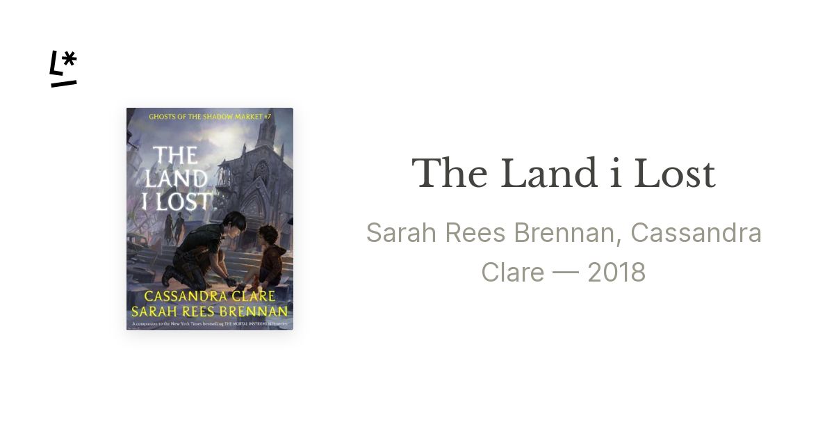 The Land i Lost by Sarah Rees Brennan, Cassandra Clare | Literal