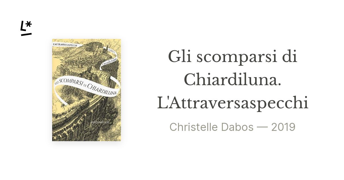 Gli scomparsi di Chiardiluna. L'Attraversaspecchi - 2 - Christelle Dabos