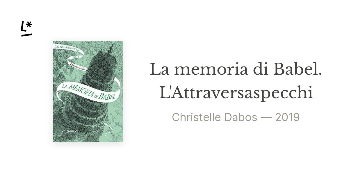La memoria di Babel. L'Attraversaspecchi by Christelle Dabos