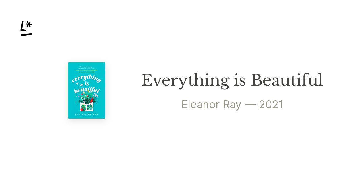 Everything Is Beautiful by Eleanor Ray