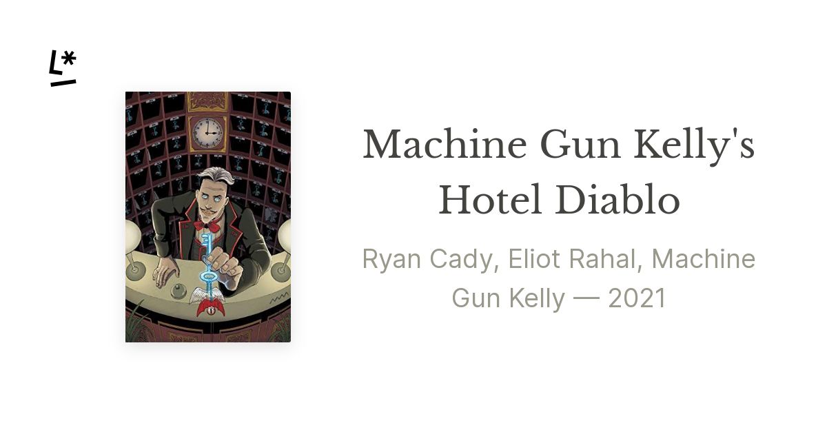 Machine Gun Kelly's Hotel Diablo by Ryan Cady, Eliot Rahal, Machine Gun ...