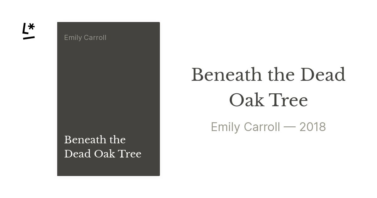 Beneath the Dead Oak Tree by Emily Carroll | Literal
