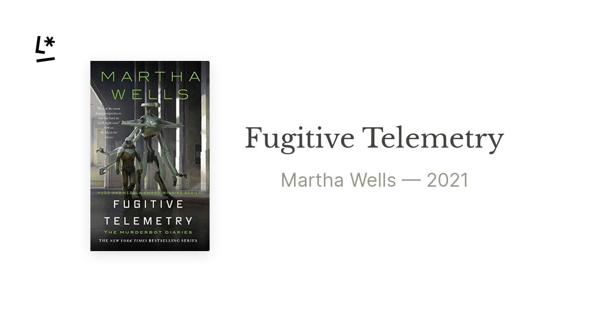 Fugitive Telemetry by Martha Wells Literal