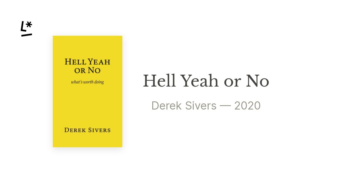 Hell Yeah or No by Derek Sivers Literal
