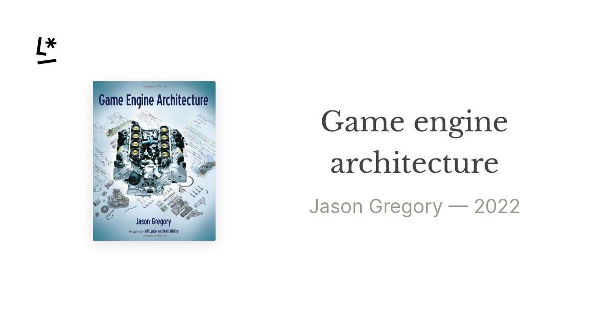 Game engine architecture by Jason Gregory Literal
