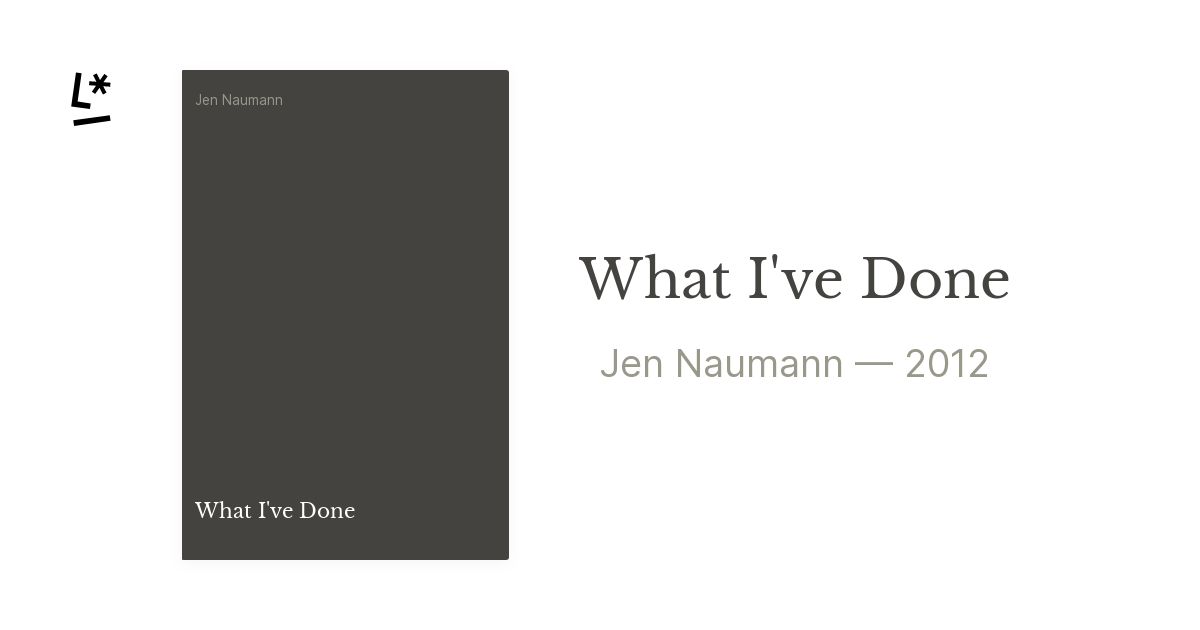 What I've Done by Jen Naumann | Literal