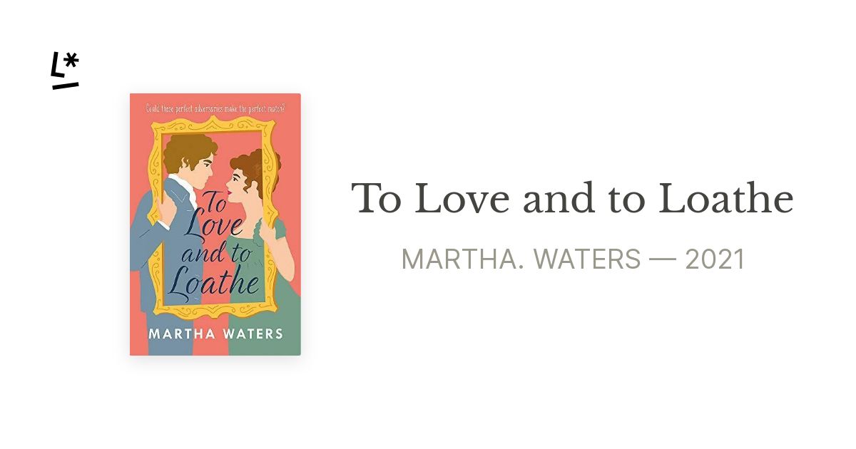 To Love And To Loathe By Martha. Waters 