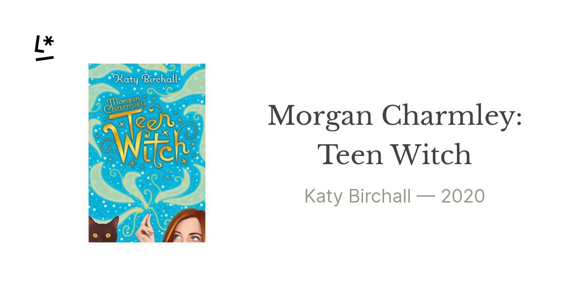 Morgan Charmley: Teen Witch by Katy Birchall | Literal