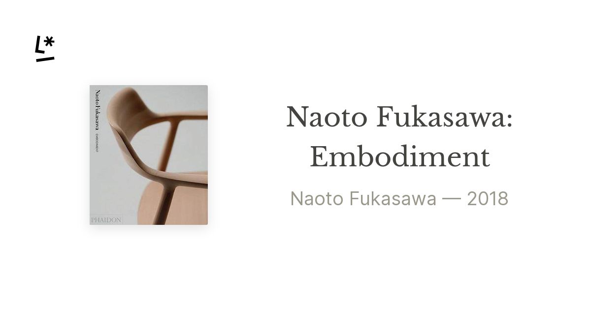 Naoto Fukasawa: Embodiment by Naoto Fukasawa | Literal