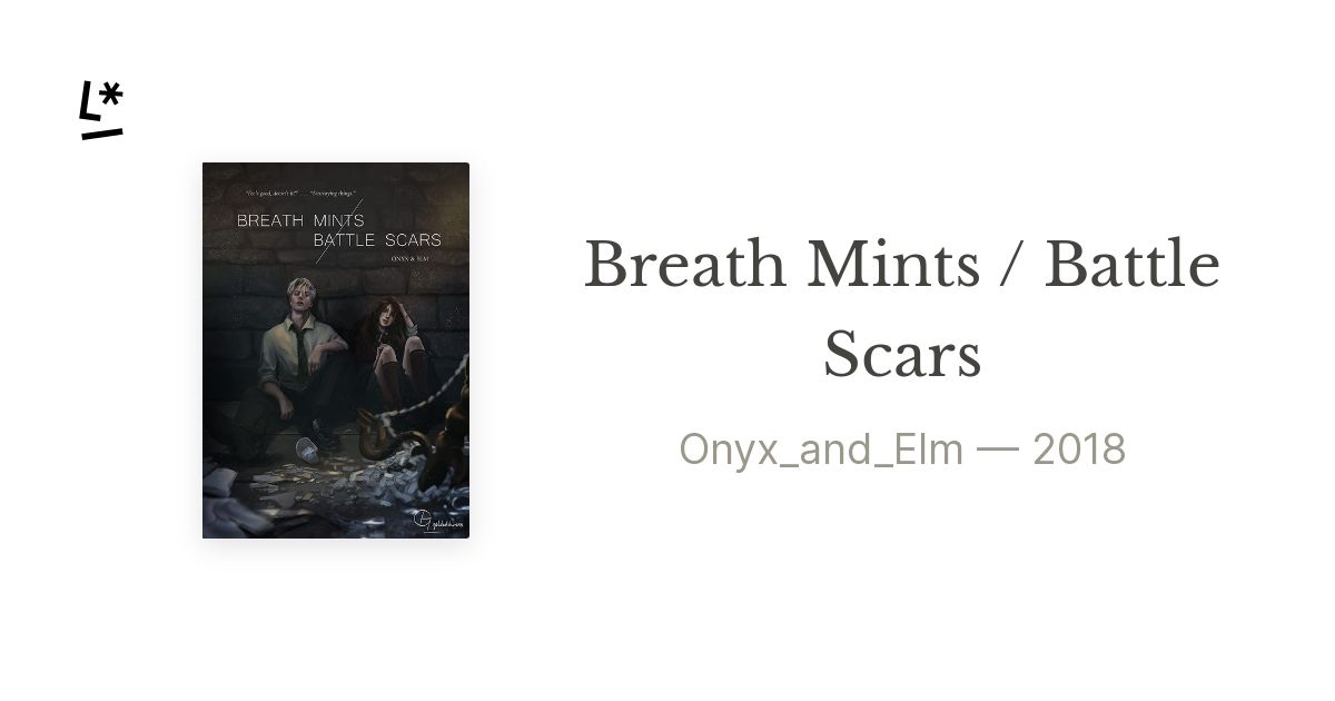 Breath Mints / Battle Scars by Onyx_and_Elm Literal