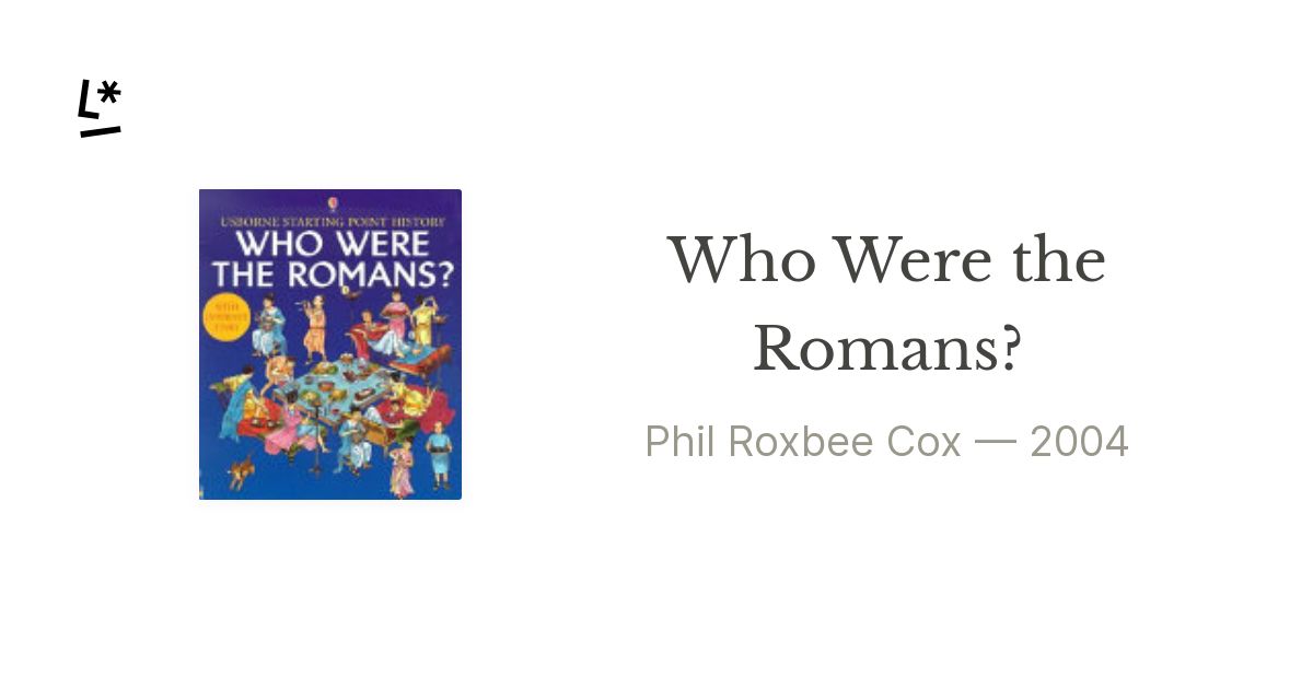 Who Were the Romans? by Phil Roxbee Cox | Literal
