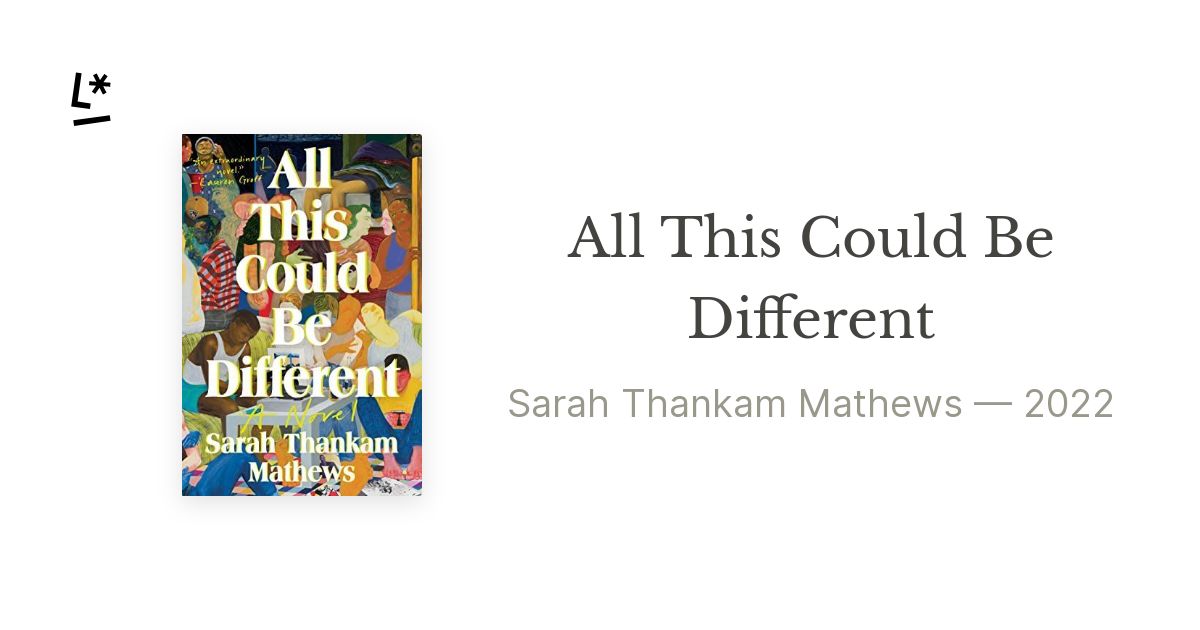 All This Could Be Different By Sarah Thankam Mathews | Literal