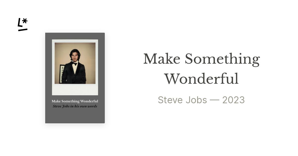 Make Something Wonderful by Steve Jobs | Literal