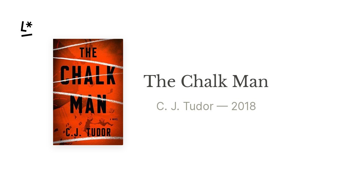 The Chalk Man by C. J. Tudor Literal