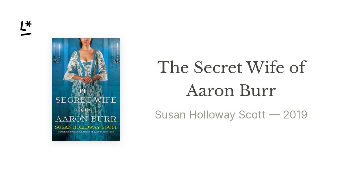 The Secret Wife of Aaron Burr by Susan Holloway Scott Literal