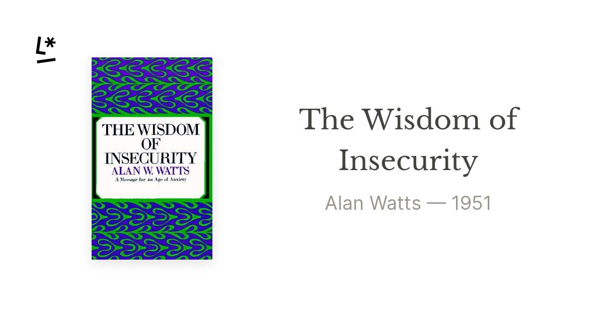 The Wisdom of Insecurity: A Message for an Age of Anxiety: Watts