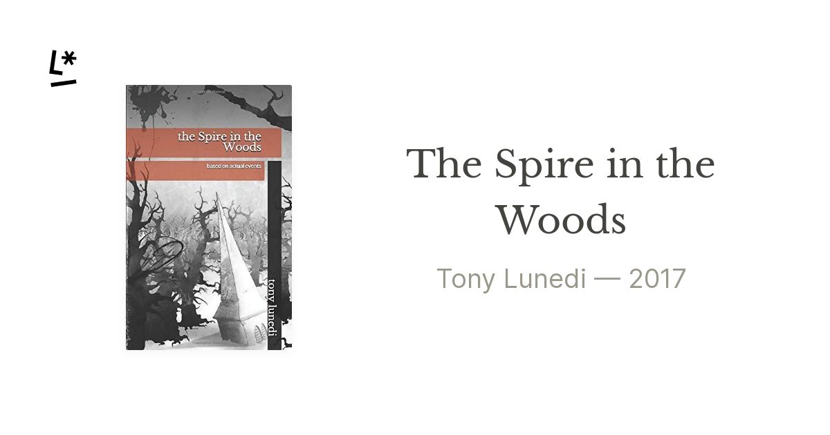 The Spire in the Woods by Tony Lunedi | Literal