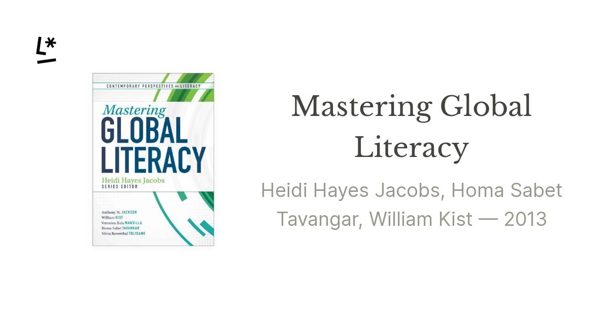 Mastering Global Literacy by Heidi Hayes Jacobs, Homa Sabet Tavangar ...