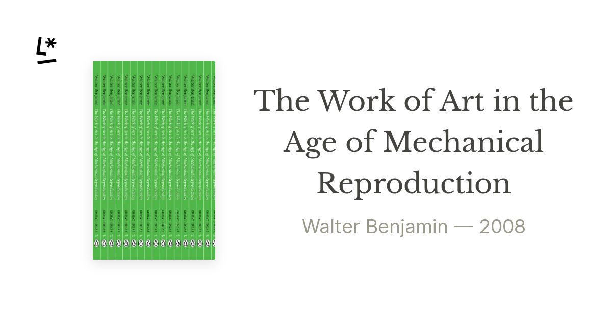 Walter Benjamin – The Work of Art in the Age of Mechanical Reproduction